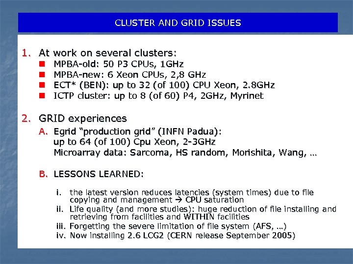CLUSTER AND GRID ISSUES 1. At work on several clusters: n n MPBA-old: 50