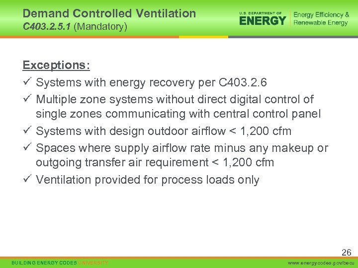 Demand Controlled Ventilation C 403. 2. 5. 1 (Mandatory) Exceptions: ü Systems with energy