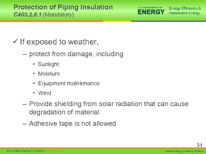 Protection of Piping Insulation C 403. 2. 8. 1 (Mandatory) ü If exposed to