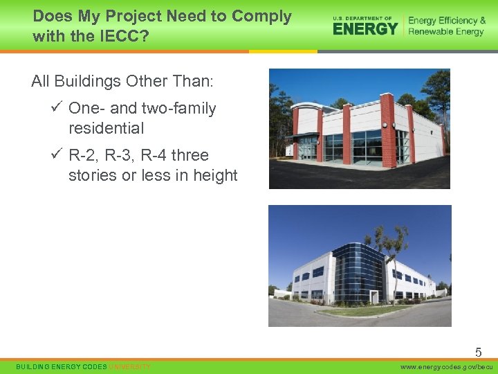 Does My Project Need to Comply with the IECC? All Buildings Other Than: ü