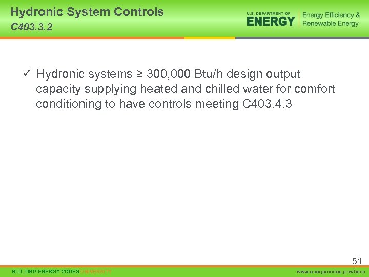 Hydronic System Controls C 403. 3. 2 ü Hydronic systems ≥ 300, 000 Btu/h