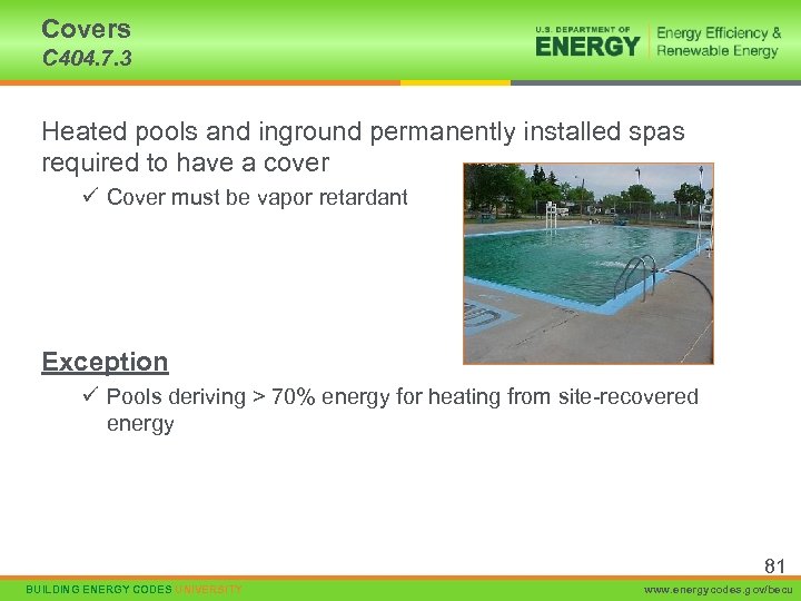 Covers C 404. 7. 3 Heated pools and inground permanently installed spas required to