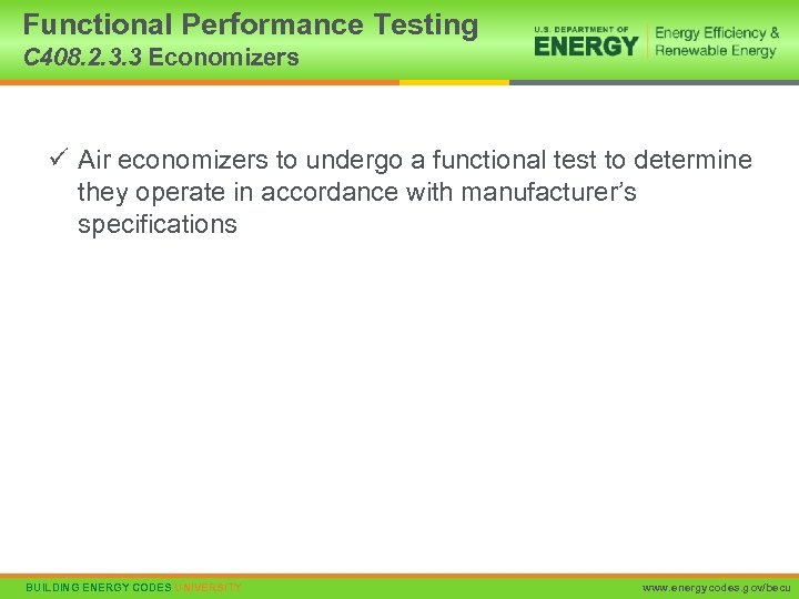 Functional Performance Testing C 408. 2. 3. 3 Economizers ü Air economizers to undergo