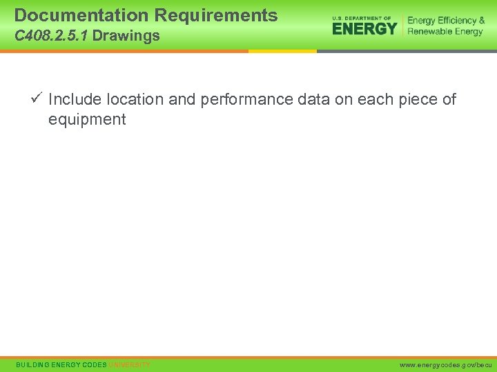 Documentation Requirements C 408. 2. 5. 1 Drawings ü Include location and performance data