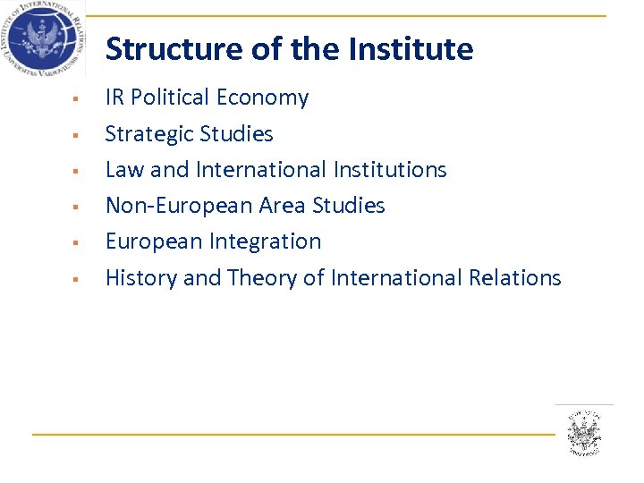 Structure of the Institute § § § IR Political Economy Strategic Studies Law and