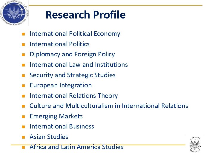 Research Profile n n n International Political Economy International Politics Diplomacy and Foreign Policy