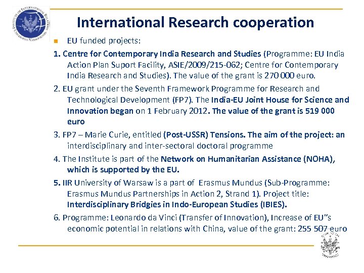 International Research cooperation EU funded projects: 1. Centre for Contemporary India Research and Studies