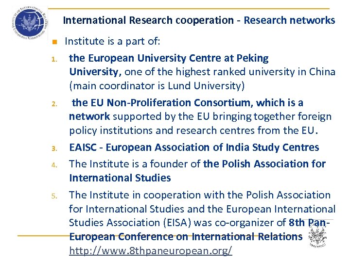 International Research cooperation - Research networks n 1. 2. 3. 4. 5. Institute is