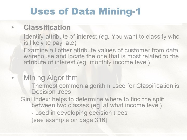 Uses of Data Mining-1 • Classification Identify attribute of interest (eg. You want to