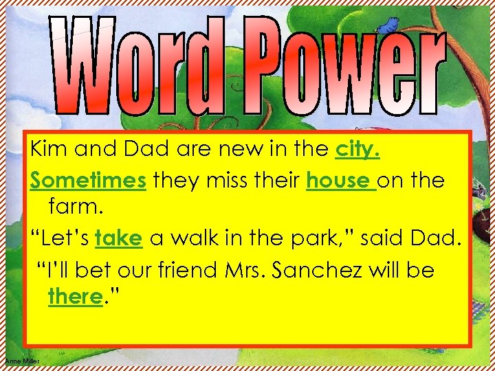 Kim and Dad are new in the city. Sometimes they miss their house on