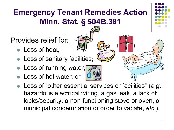 Emergency Tenant Remedies Action Minn. Stat. § 504 B. 381 Provides relief for: l