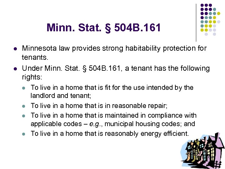 Minn. Stat. § 504 B. 161 l l Minnesota law provides strong habitability protection