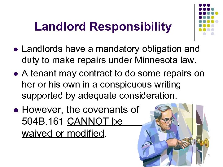 Landlord Responsibility l l l Landlords have a mandatory obligation and duty to make