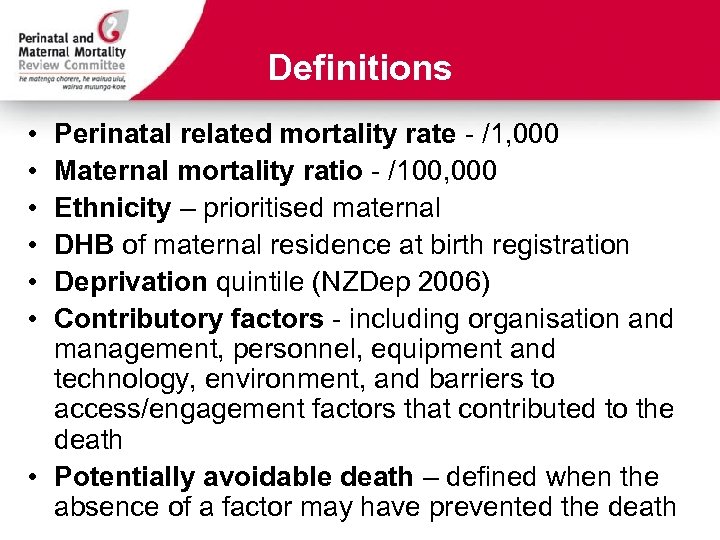 Definitions • • • Perinatal related mortality rate - /1, 000 Maternal mortality ratio