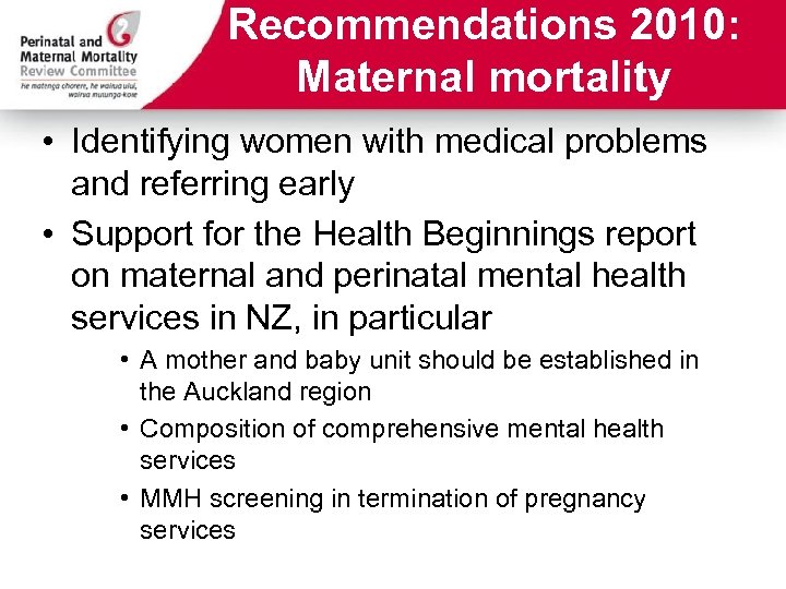 Recommendations 2010: Maternal mortality • Identifying women with medical problems and referring early •