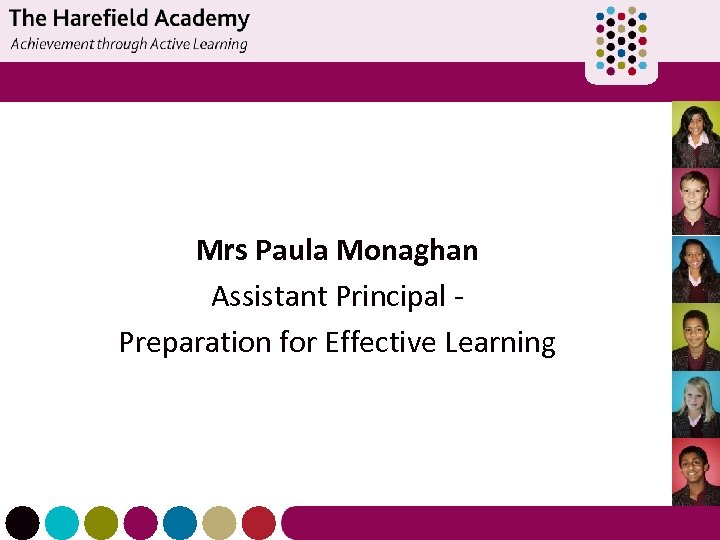 Mrs Paula Monaghan Assistant Principal Preparation for Effective Learning 