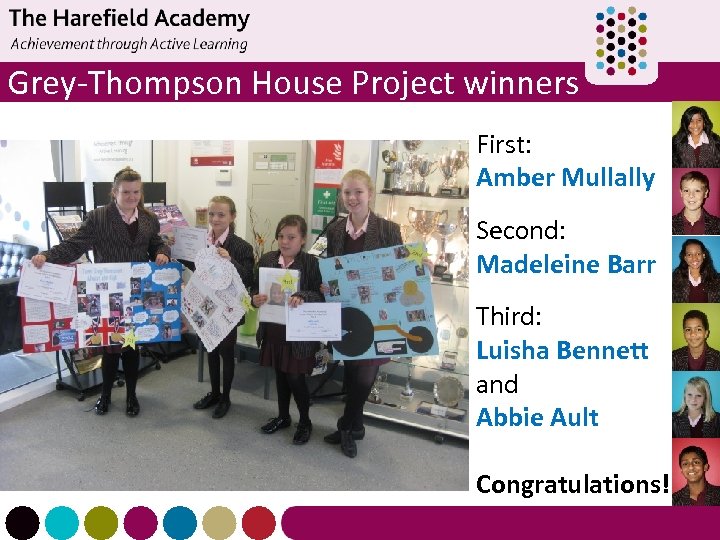 Grey-Thompson House Project winners First: Amber Mullally Second: Madeleine Barr Third: Luisha Bennett and