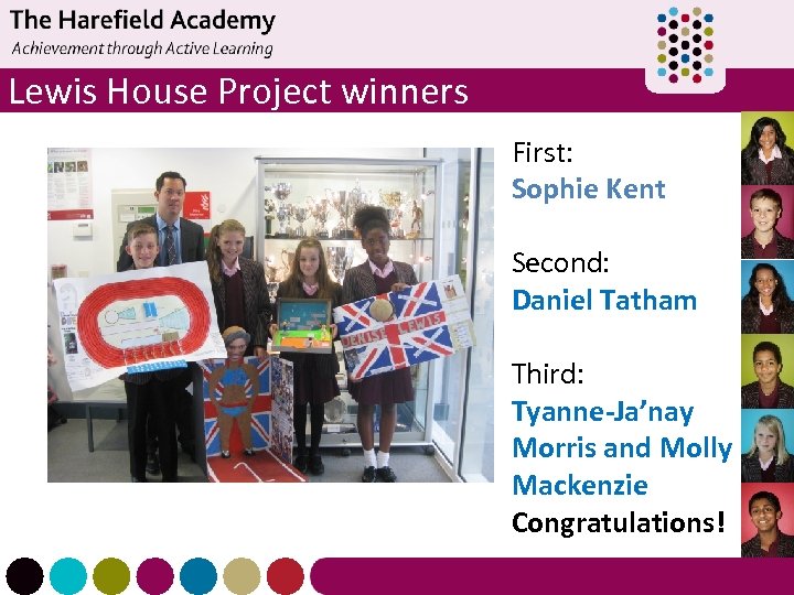 Lewis House Project winners First: Sophie Kent Second: Daniel Tatham Third: Tyanne-Ja’nay Morris and