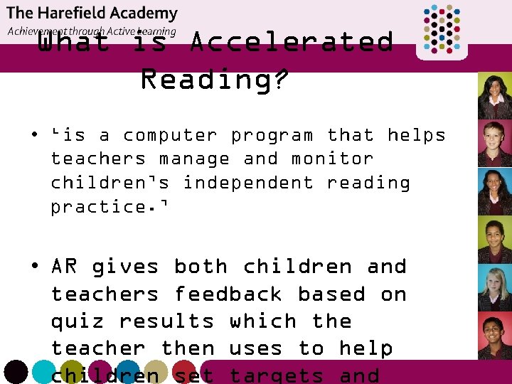 What is Accelerated Reading? • ‘is a computer program that helps teachers manage and