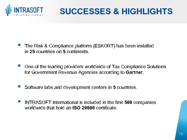 SUCCESSES & HIGHLIGHTS § The Risk & Compliance platform (ESKORT) has been installed in