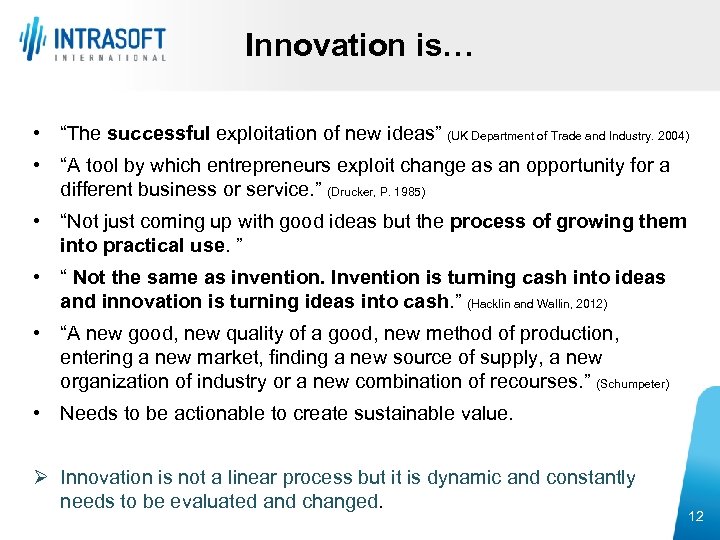 Innovation is… • “The successful exploitation of new ideas” (UK Department of Trade and