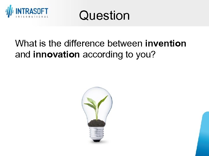 Question What is the difference between invention and innovation according to you? 