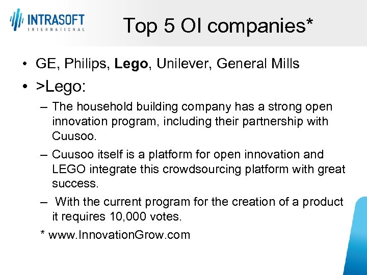Top 5 OI companies* • GE, Philips, Lego, Unilever, General Mills • >Lego: –