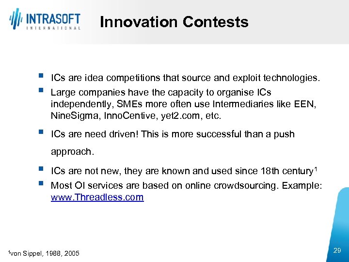 Innovation Contests § § ICs are idea competitions that source and exploit technologies. §