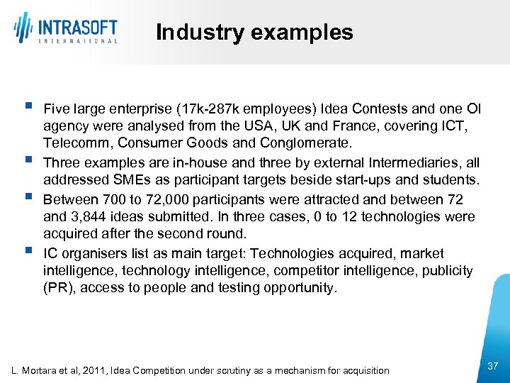 Industry examples § § Five large enterprise (17 k-287 k employees) Idea Contests and