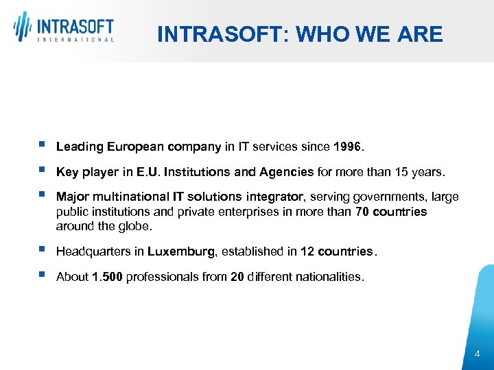 INTRASOFT: WHO WE ARE § § § Leading European company in IT services since