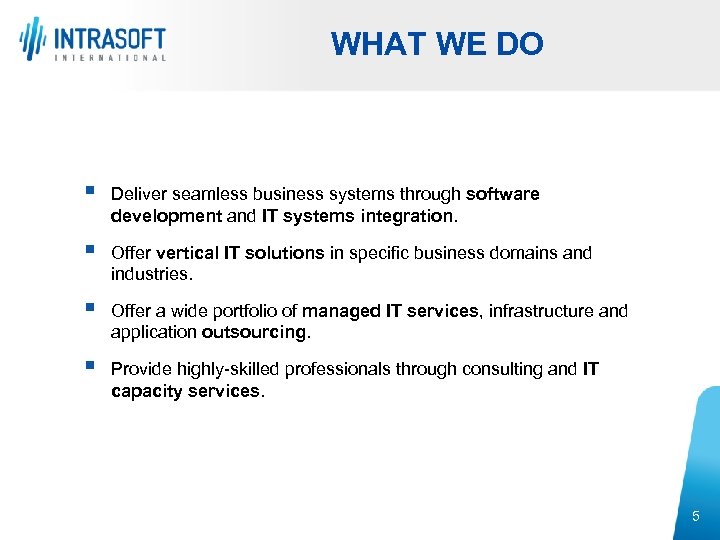 WHAT WE DO § Deliver seamless business systems through software development and IT systems