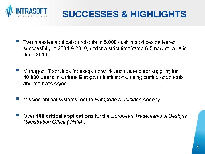 SUCCESSES & HIGHLIGHTS § Two massive application rollouts in 5. 000 customs offices delivered