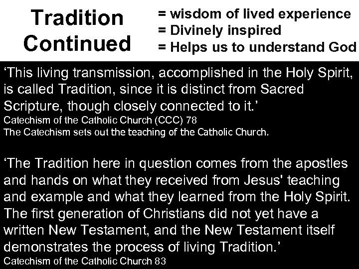 Tradition Continued = wisdom of lived experience = Divinely inspired = Helps us to