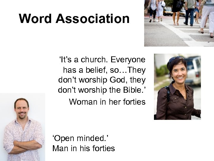 Word Association ‘It’s a church. Everyone has a belief, so…They don’t worship God, they
