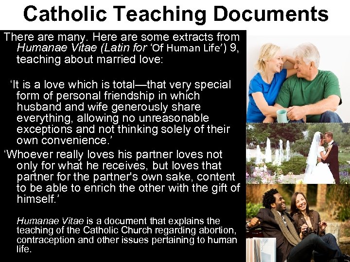 Catholic Teaching Documents There are many. Here are some extracts from Humanae Vitae (Latin