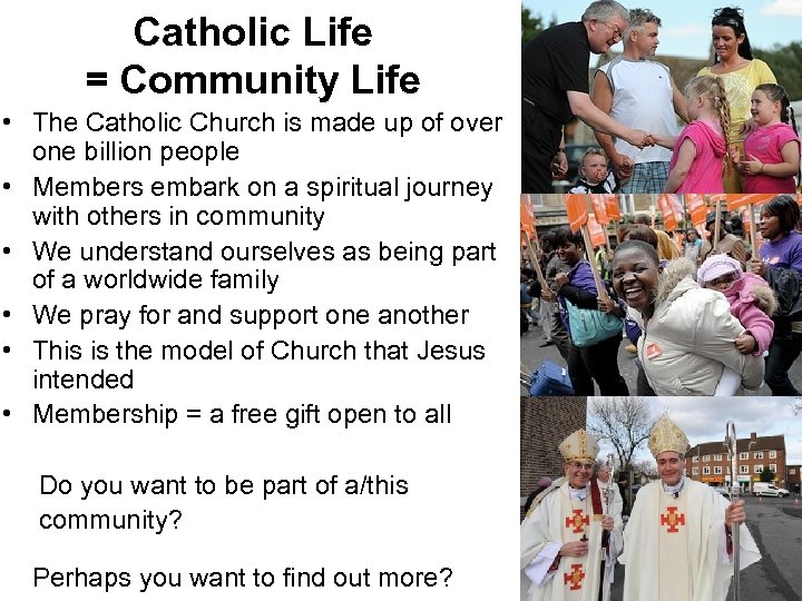 Catholic Life = Community Life • The Catholic Church is made up of over