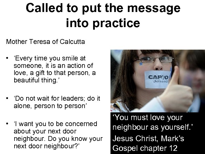 Called to put the message into practice Mother Teresa of Calcutta • ‘Every time