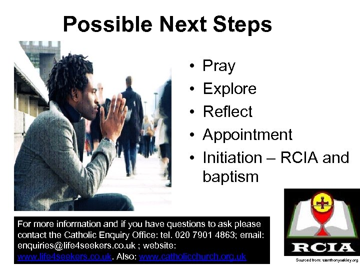 Possible Next Steps • • • Pray Explore Reflect Appointment Initiation – RCIA and