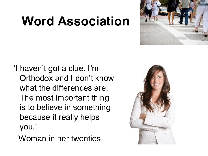 Word Association ‘I haven’t got a clue. I’m Orthodox and I don’t know what