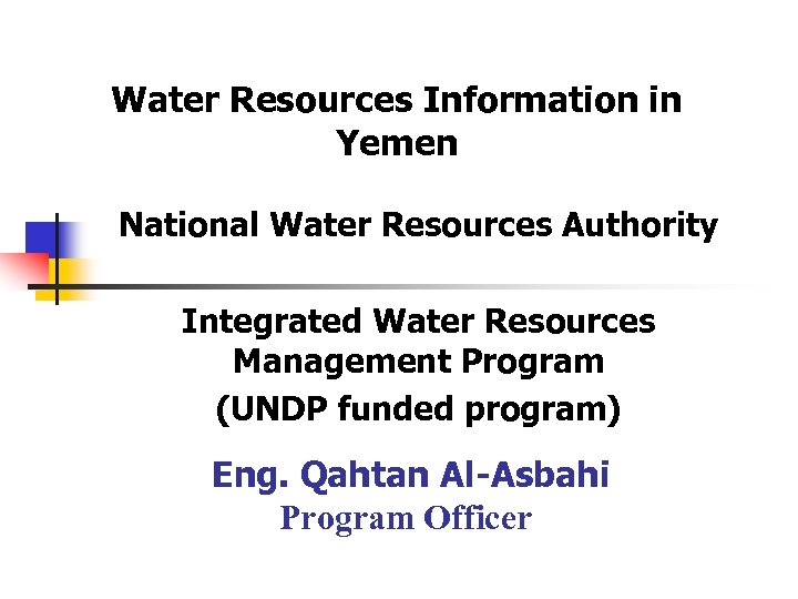 Water Resources Information in Yemen National Water Resources Authority Integrated Water Resources Management Program