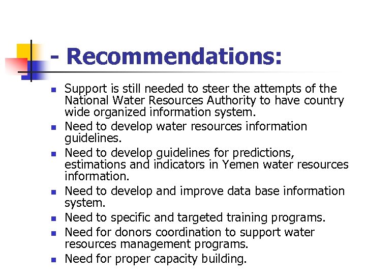 - Recommendations: n n n n Support is still needed to steer the attempts