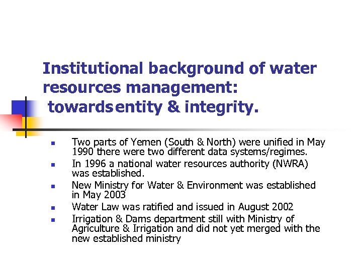 Institutional background of water resources management: towards entity & integrity. n n n Two