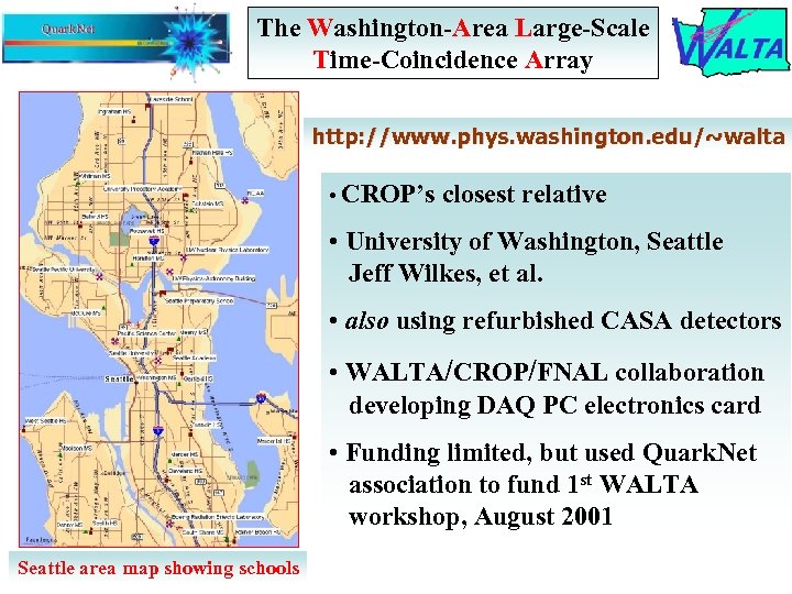 The Washington-Area Large-Scale Time-Coincidence Array http: //www. phys. washington. edu/~walta • CROP’s closest relative