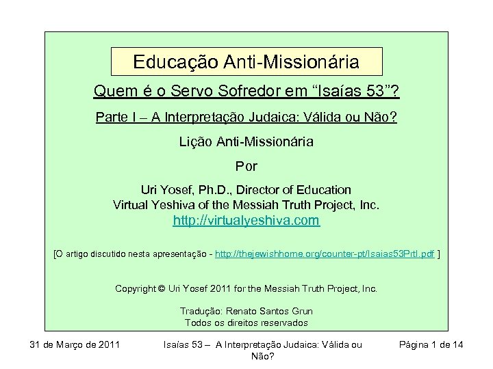 Educação Anti-Missionária Quem é o Servo Sofredor em “Isaías 53”? Parte I – A