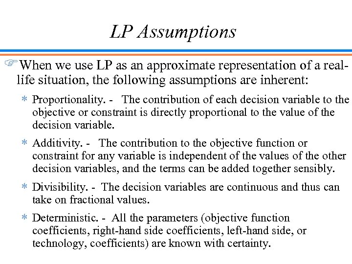 LP Assumptions FWhen we use LP as an approximate representation of a real- life