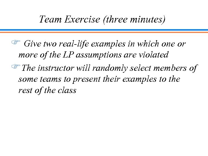 Team Exercise (three minutes) F Give two real-life examples in which one or more