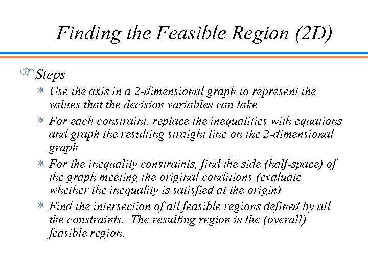 Finding the Feasible Region (2 D) FSteps * Use the axis in a 2