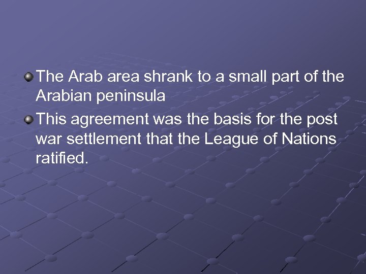 The Arab area shrank to a small part of the Arabian peninsula This agreement
