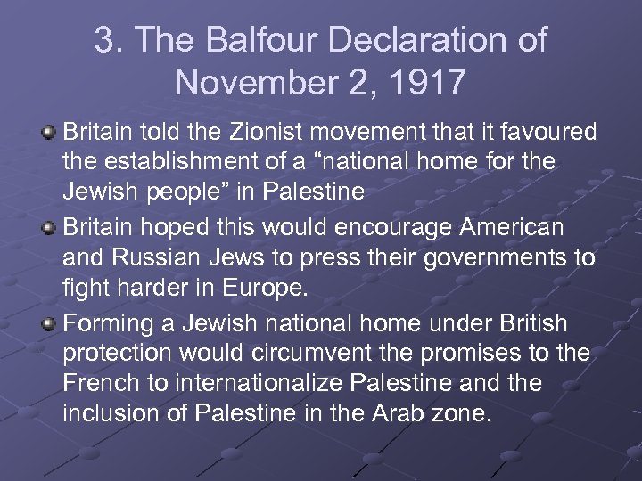 3. The Balfour Declaration of November 2, 1917 Britain told the Zionist movement that