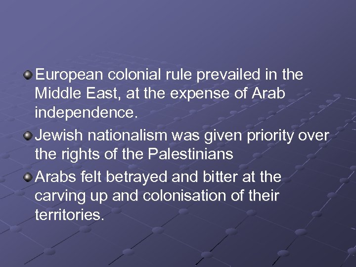 European colonial rule prevailed in the Middle East, at the expense of Arab independence.